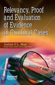 Relevance, Proof and Evaluation of Evidence in Criminal Cases